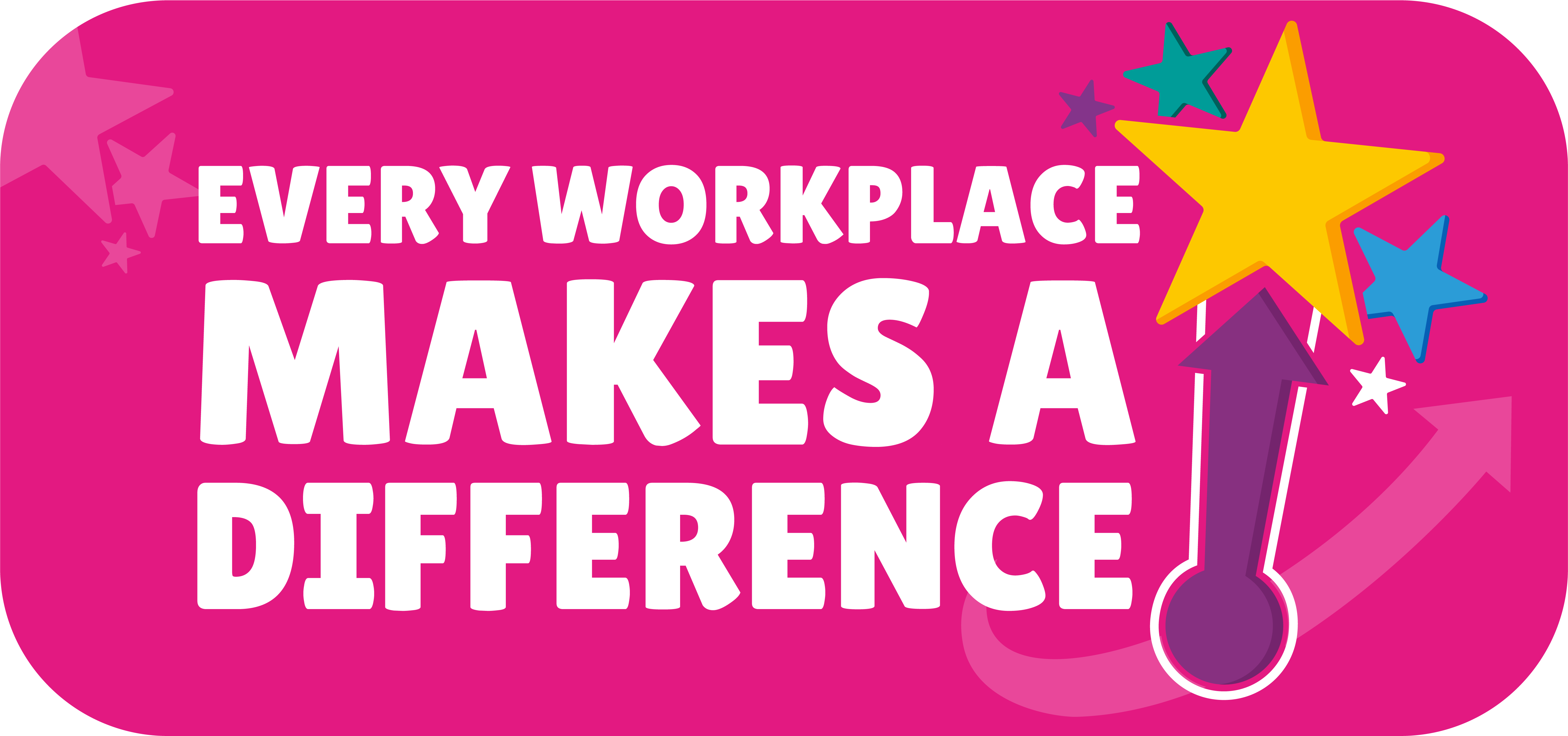 Every Workplace Makes A Difference