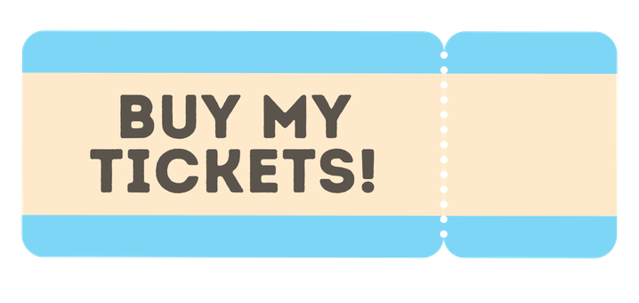 Buy my tickets!