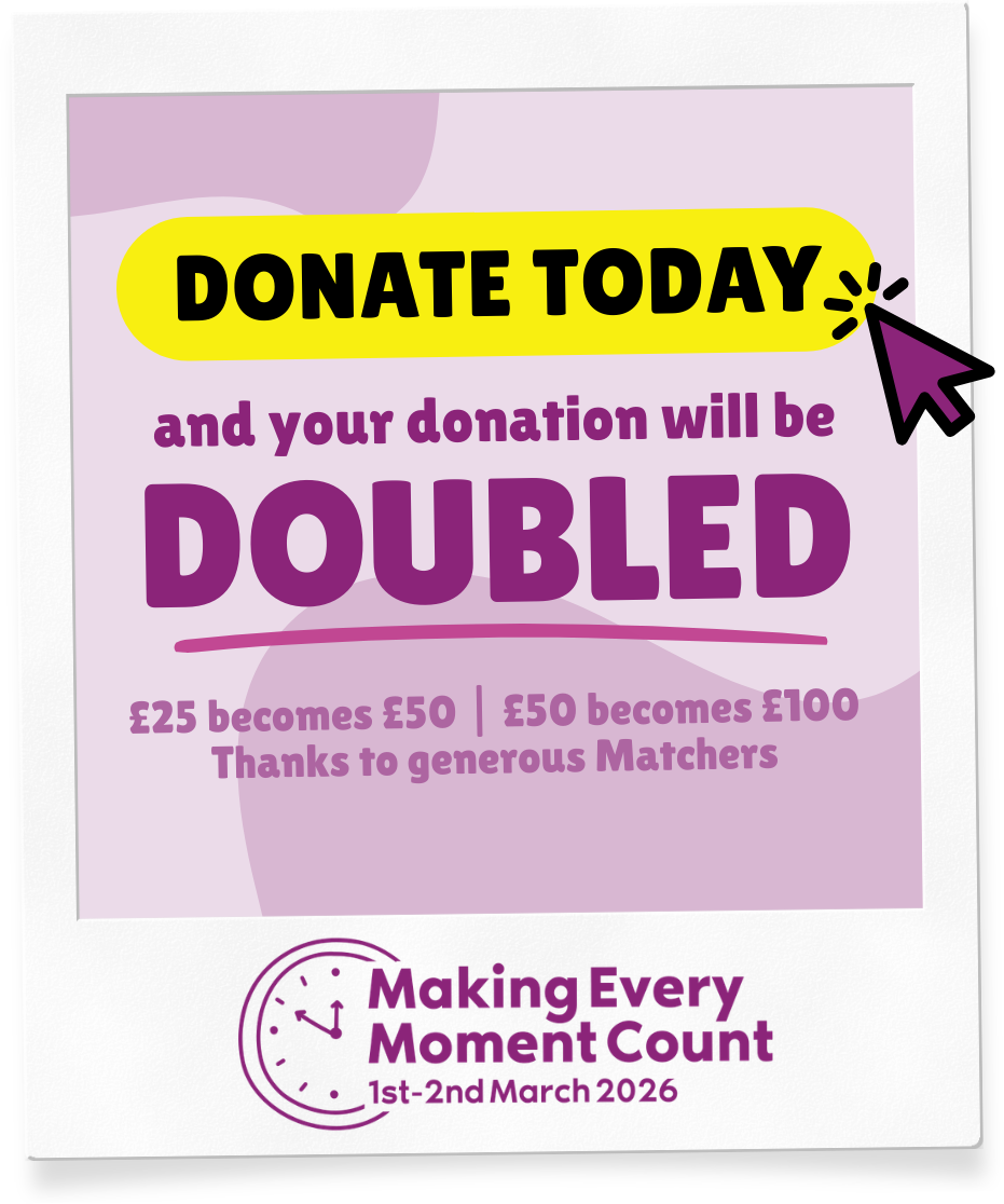 Making Every Moment Count - Donate today and your donation will be doubled, thanks to our generous matchers!